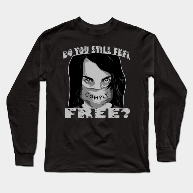 Do You Still Feel Free Must Comply Long Sleeve T-Shirt by DesignFunk
